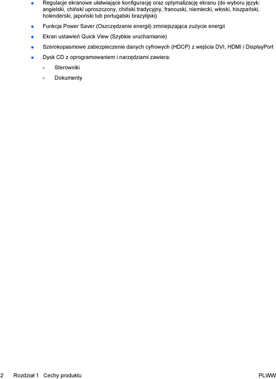 (Oszczędzanie energii) zmniejszająca zużycie energii Ekran ustawień Quick View (Szybkie uruchamianie) Szerokopasmowe zabezpieczenie