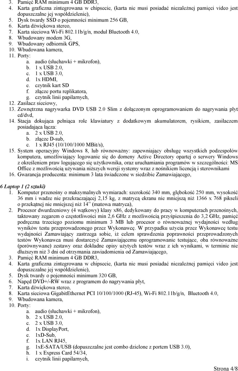 Wbudowana kamera, 11. Porty: a. audio (słuchawki + mikrofon), b. 1 x USB 2.0, c. 1 x USB 3.0, d. 1x HDMI, e. czytnik kart SD f. złącze portu replikatora, g. czytnik linii papilarnych, 12.
