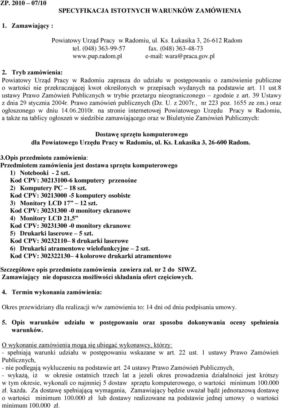 Tryb zamówienia: Powiatowy Urząd Pracy w Radomiu zaprasza do udziału w postępowaniu o zamówienie publiczne o wartości nie przekraczającej kwot określonych w przepisach wydanych na podstawie art.