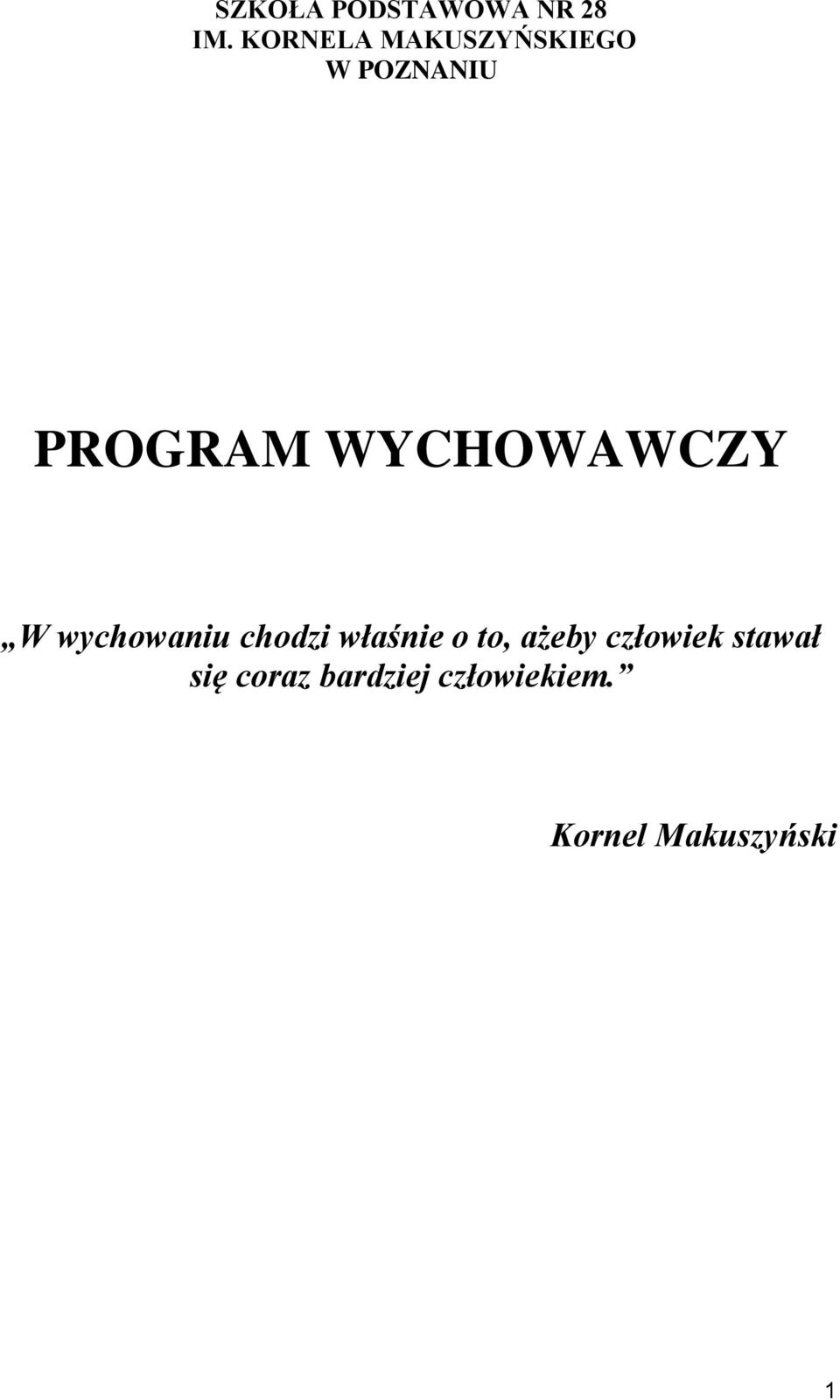 WYCHOWAWCZY W wychowaniu chodzi właśnie o to,