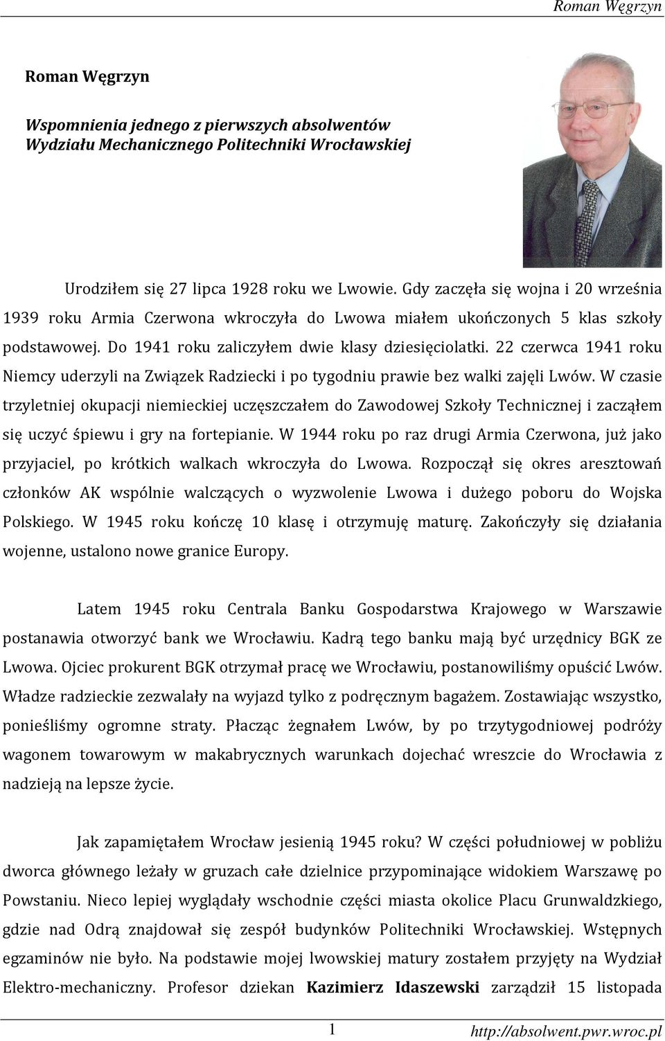 22 czerwca 1941 roku Niemcy uderzyli na Związek Radziecki i po tygodniu prawie bez walki zajęli Lwów.