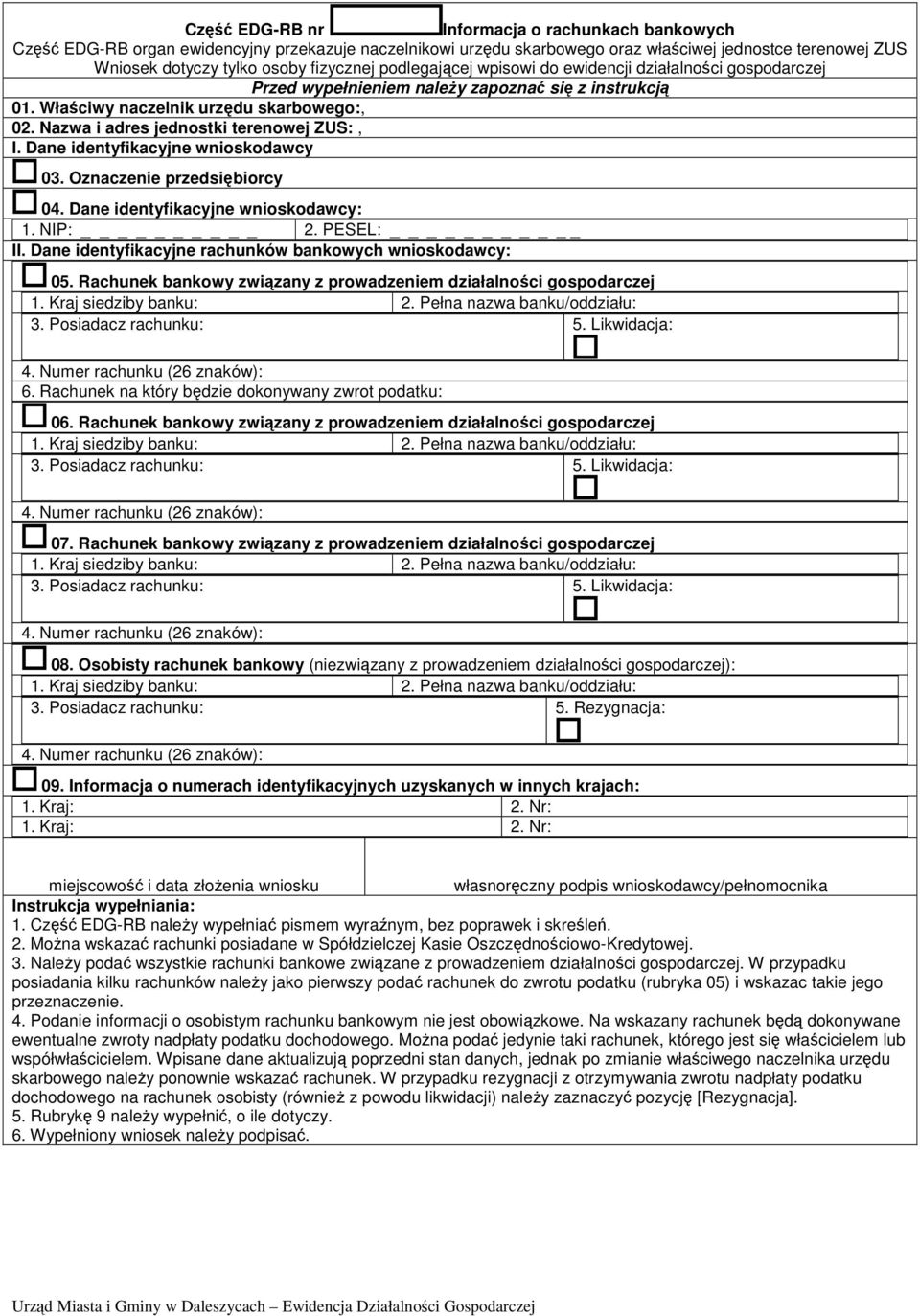 Oznaczenie przedsiębiorcy 04. Dane identyfikacyjne wnioskodawcy: 1. NIP: 2. PESEL: _ II. Dane identyfikacyjne rachunków bankowych wnioskodawcy: 05.