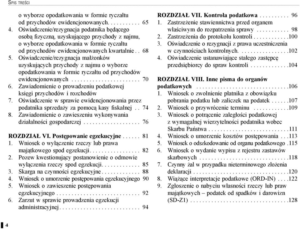 O wiadczenie/rezygnacja mał onków uzyskuj cych przychody z najmu o wyborze opodatkowania w formie ryczałtu od przychodów ewidencjonowanych....................... 70 6.