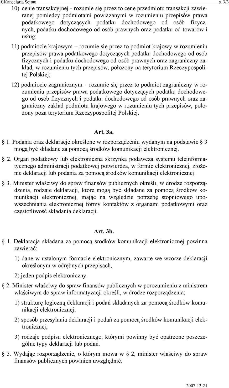 osób fizycznych, podatku dochodowego od osób prawnych oraz podatku od towarów i usług; 11) podmiocie krajowym rozumie się przez to podmiot krajowy w rozumieniu przepisów prawa podatkowego dotyczących