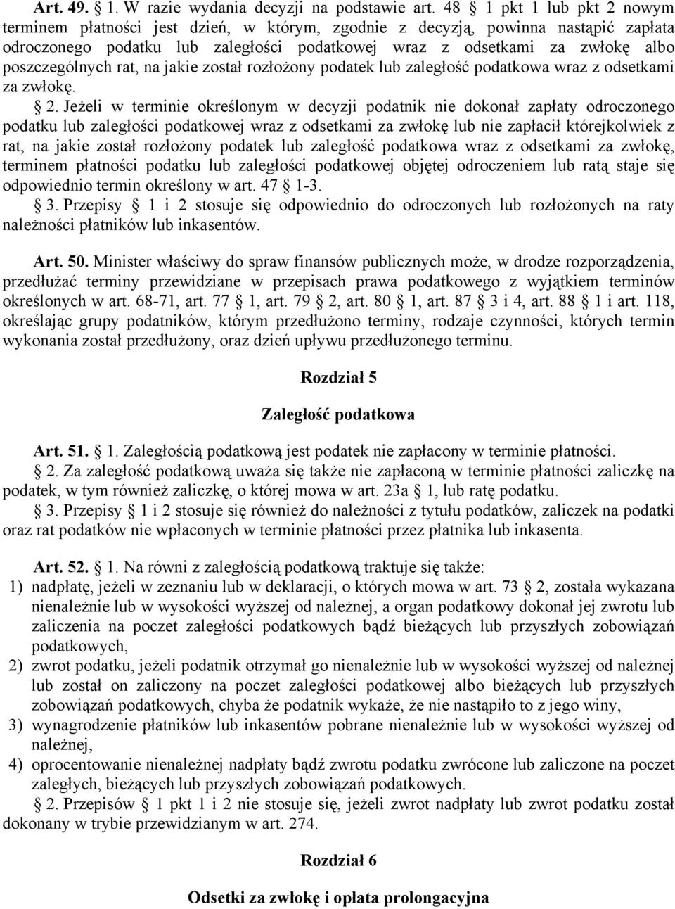 poszczególnych rat, na jakie został rozłożony podatek lub zaległość podatkowa wraz z odsetkami za zwłokę. 2.