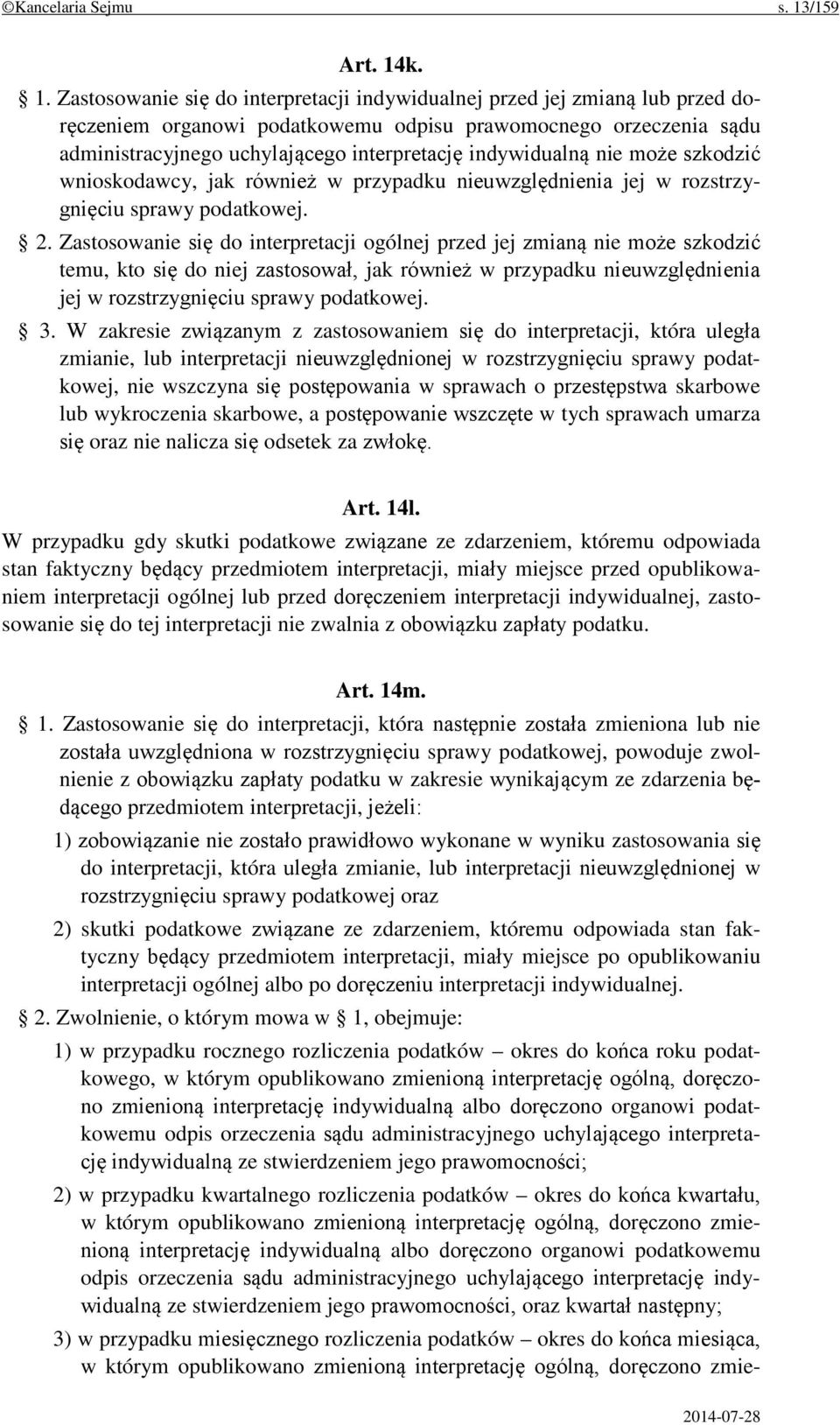 k. 1. Zastosowanie się do interpretacji indywidualnej przed jej zmianą lub przed doręczeniem organowi podatkowemu odpisu prawomocnego orzeczenia sądu administracyjnego uchylającego interpretację