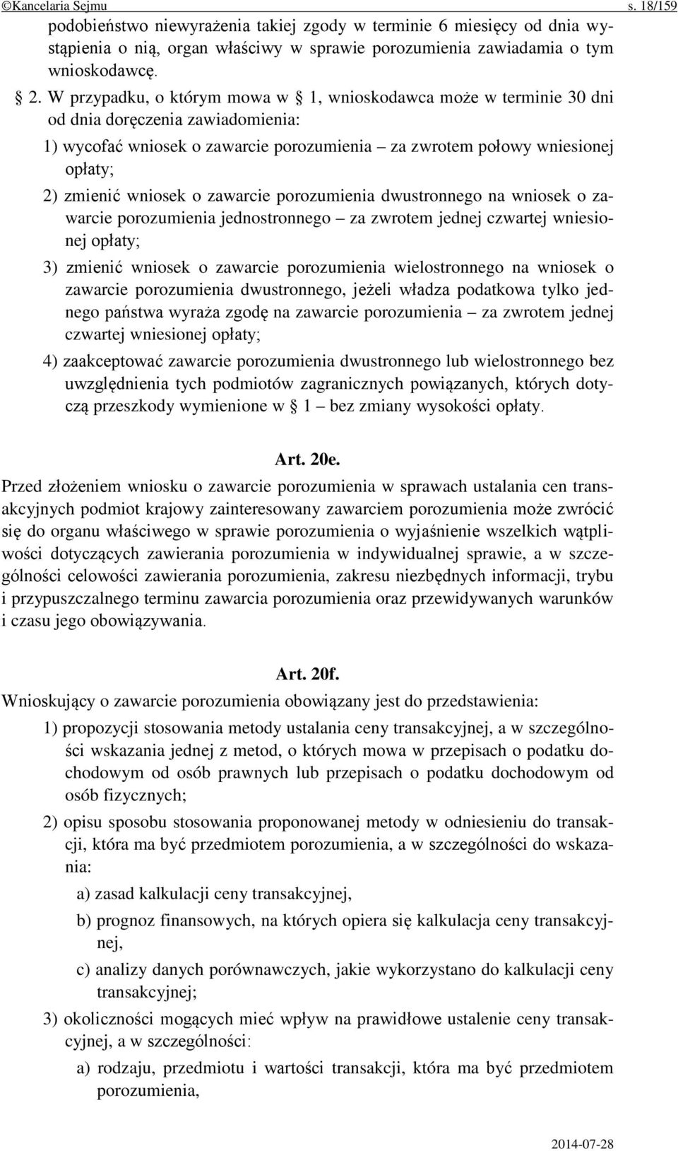 wniosek o zawarcie porozumienia dwustronnego na wniosek o zawarcie porozumienia jednostronnego za zwrotem jednej czwartej wniesionej opłaty; 3) zmienić wniosek o zawarcie porozumienia wielostronnego