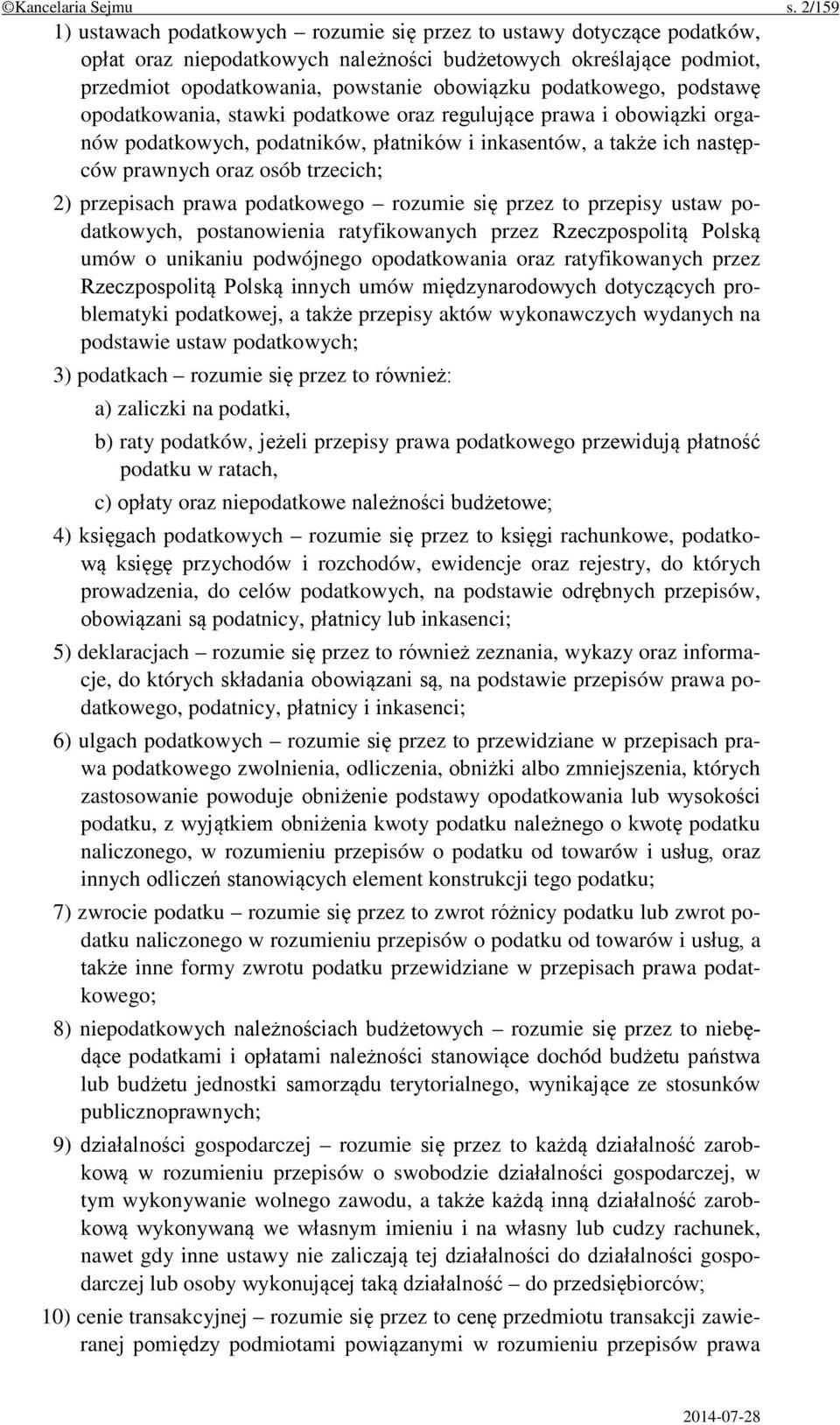 podatkowego, podstawę opodatkowania, stawki podatkowe oraz regulujące prawa i obowiązki organów podatkowych, podatników, płatników i inkasentów, a także ich następców prawnych oraz osób trzecich; 2)