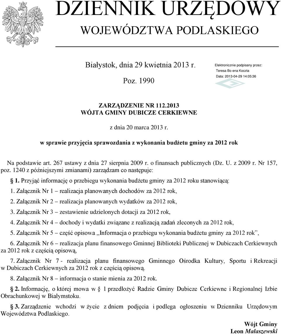 1240 z późniejszymi zmianami) zarządzam co następuje: 1. Przyjąć informację o przebiegu wykonania budżetu gminy za 2012 roku stanowiącą: 1.