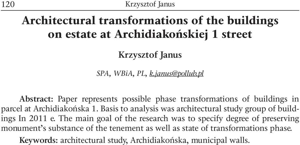 Basis to analysis was architectural study group of buildings In 2011 e.