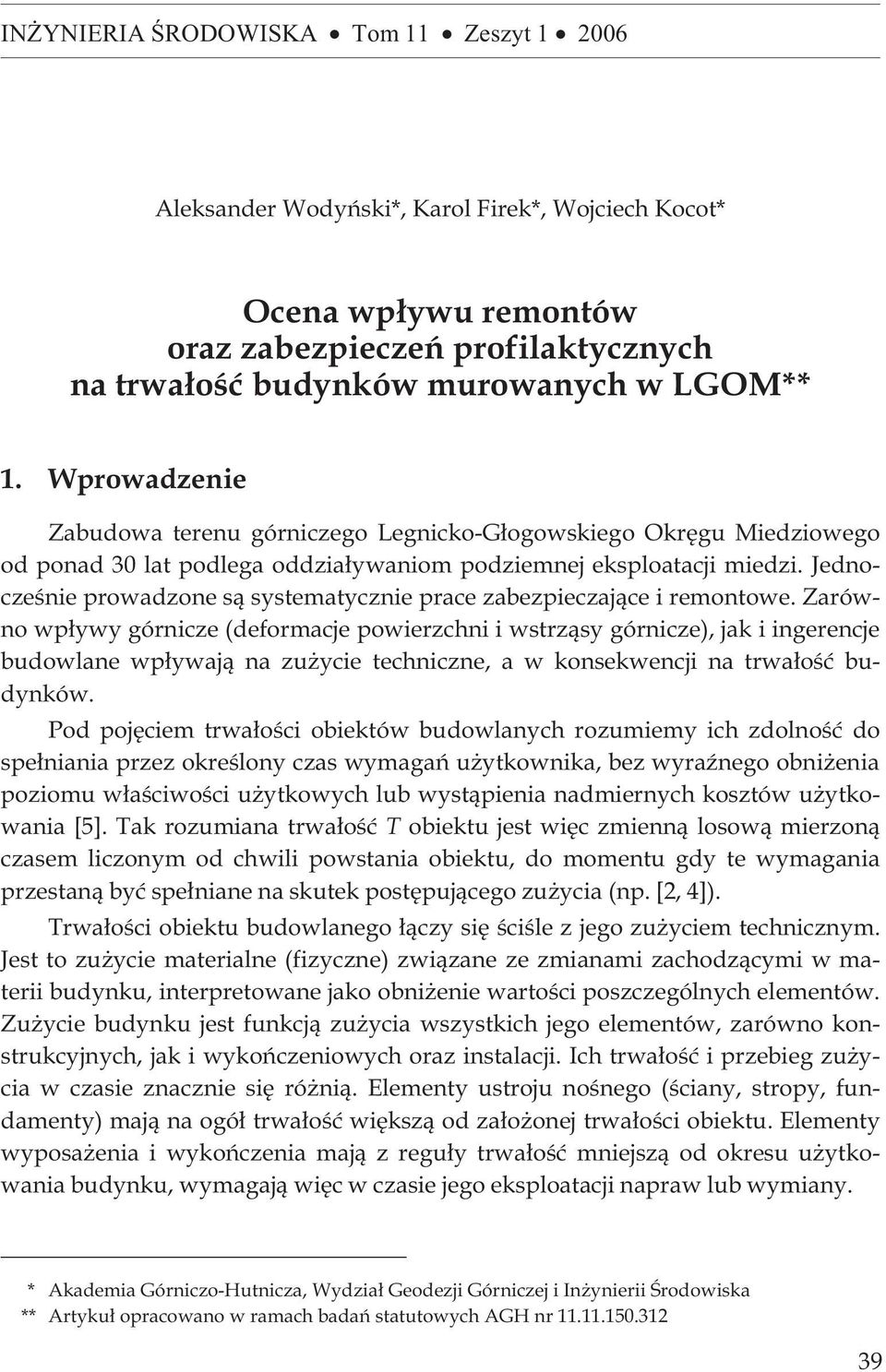 Jednoczeœnie prowadzone s¹ systematycznie prace zabezpieczaj¹ce i remontowe.