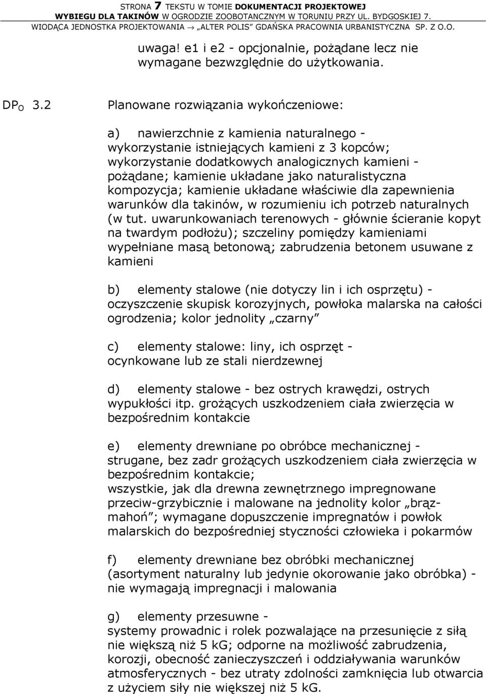 układane jako naturalistyczna kompozycja; kamienie układane właściwie dla zapewnienia warunków dla takinów, w rozumieniu ich potrzeb naturalnych (w tut.