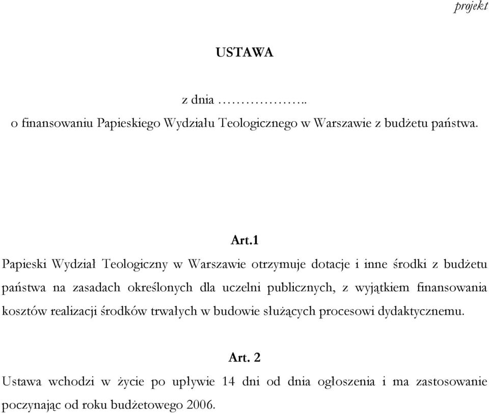 dla uczelni publicznych, z wyjątkiem finansowania kosztów realizacji środków trwałych w budowie służących procesowi