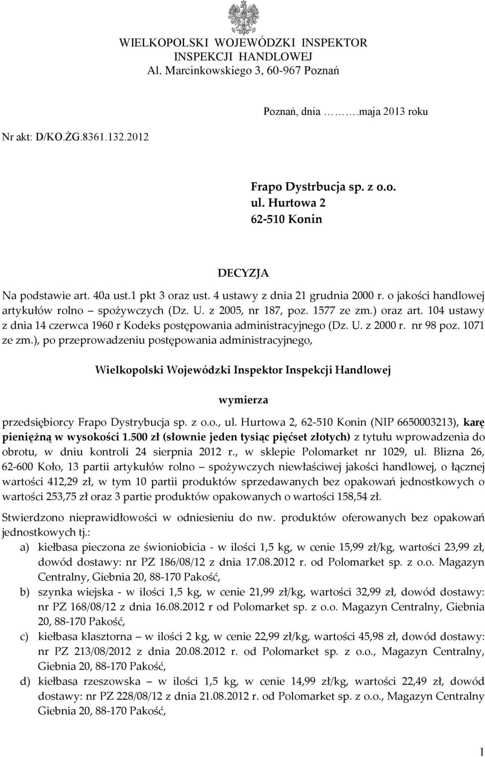 ) oraz art. 104 ustawy z dnia 14 czerwca 1960 r Kodeks postępowania administracyjnego (Dz. U. z 2000 r. nr 98 poz. 1071 ze zm.