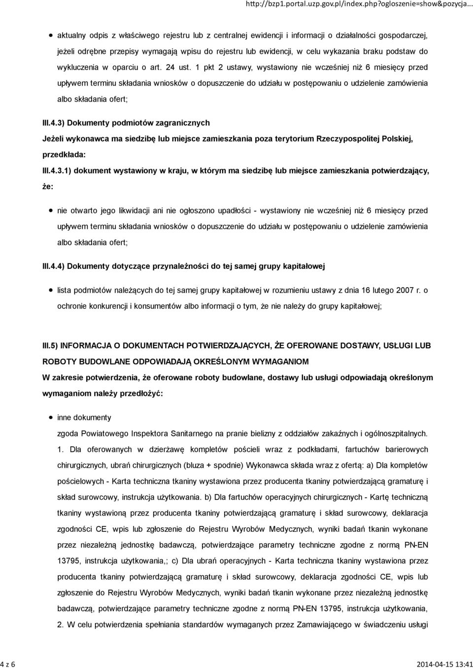 1 pkt 2 ustawy, wystawiony nie wcześniej niż 6 miesięcy przed upływem terminu składania wniosków o dopuszczenie do udziału w postępowaniu o udzielenie zamówienia albo składania ofert; III.4.