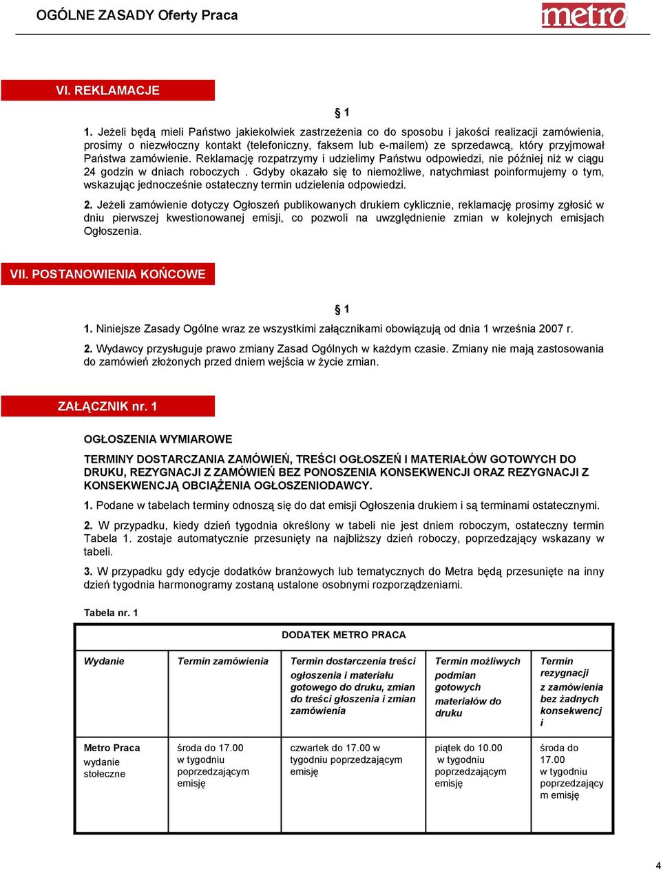 Państwa zamówienie. Reklamację rozpatrzymy i udzielimy Państwu odpowiedzi, nie później niŝ w ciągu 24 godzin w dniach roboczych.