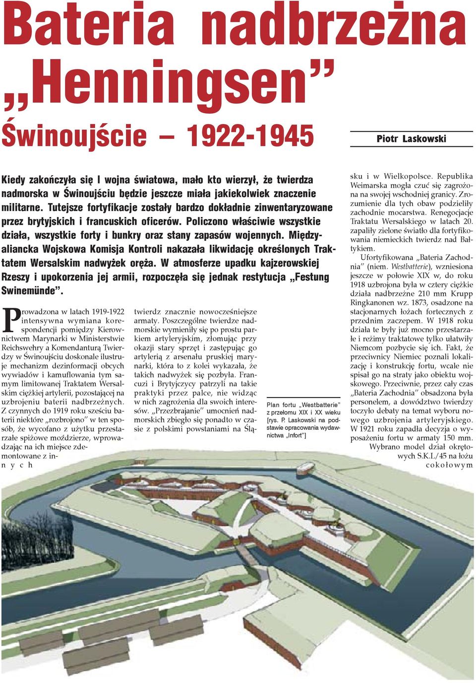 Policzono w³aœciwie wszystkie dzia³a, wszystkie forty i bunkry oraz stany zapasów wojennych.
