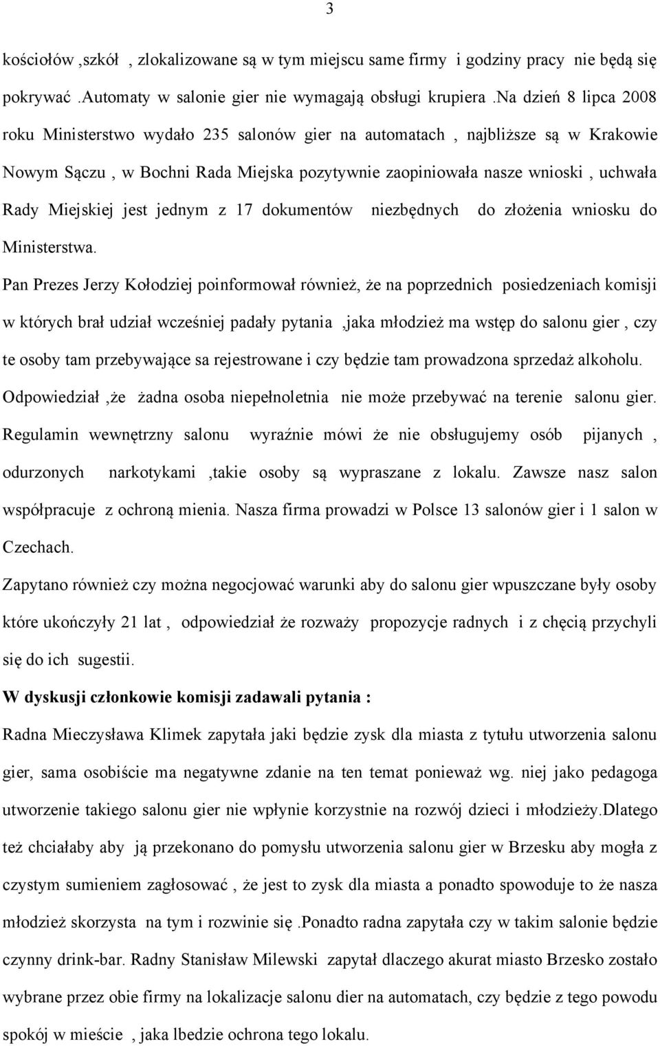 Miejskiej jest jednym z 17 dokumentów niezbędnych do złożenia wniosku do Ministerstwa.
