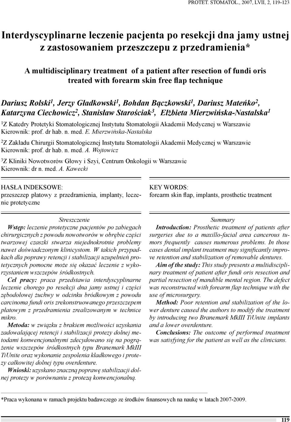 fundi oris treated with forearm skin free flap technique Dariusz Rolski 1, Jerzy Gładkowski 1, Bohdan Bączkowski 1, Dariusz Mateńko 2, Katarzyna Ciechowicz 2, Stanisław Starościak 3, Elżbieta