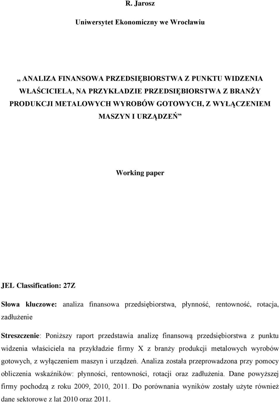 przedstawia analizę finansową przedsiębiorstwa z punktu widzenia właściciela na przykładzie firmy X z branży produkcji metalowych wyrobów gotowych, z wyłączeniem maszyn i urządzeń.