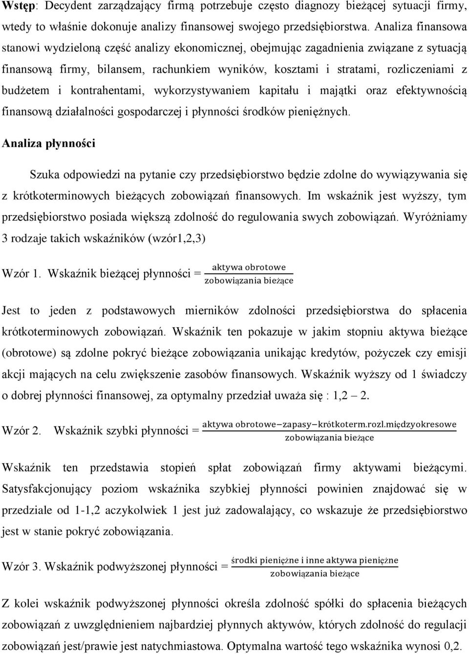 i kontrahentami, wykorzystywaniem kapitału i majątki oraz efektywnością finansową działalności gospodarczej i płynności środków pieniężnych.