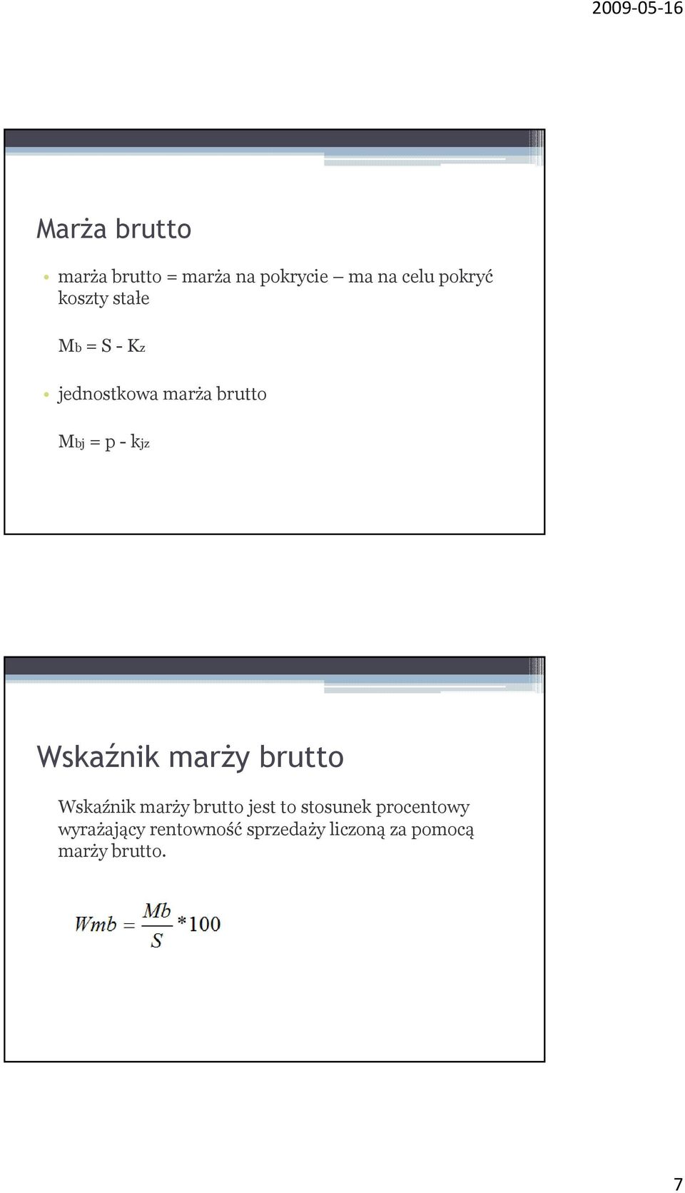 kjz Wskaźnik marży brutto Wskaźnik marży brutto jest to stosunek