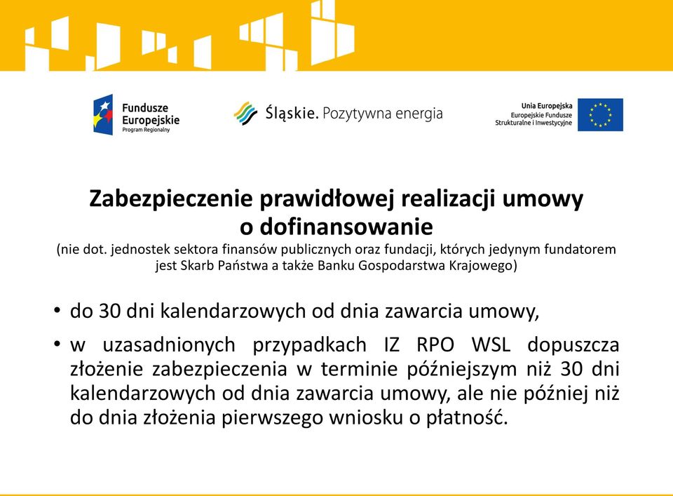 Gospodarstwa Krajowego) do 30 dni kalendarzowych od dnia zawarcia umowy, w uzasadnionych przypadkach IZ RPO WSL