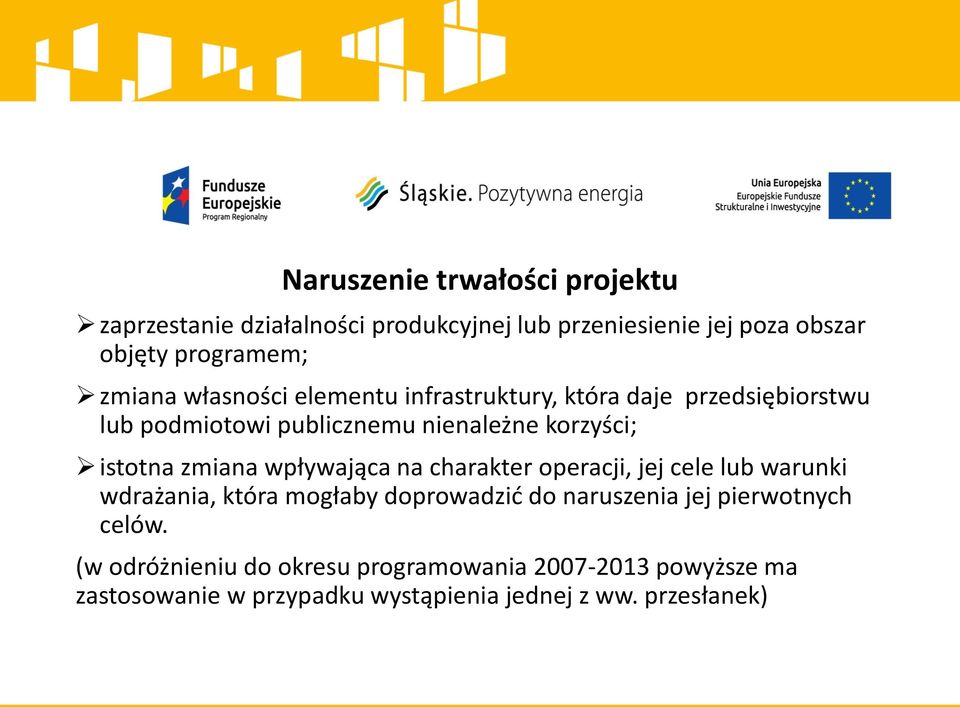 zmiana wpływająca na charakter operacji, jej cele lub warunki wdrażania, która mogłaby doprowadzić do naruszenia jej