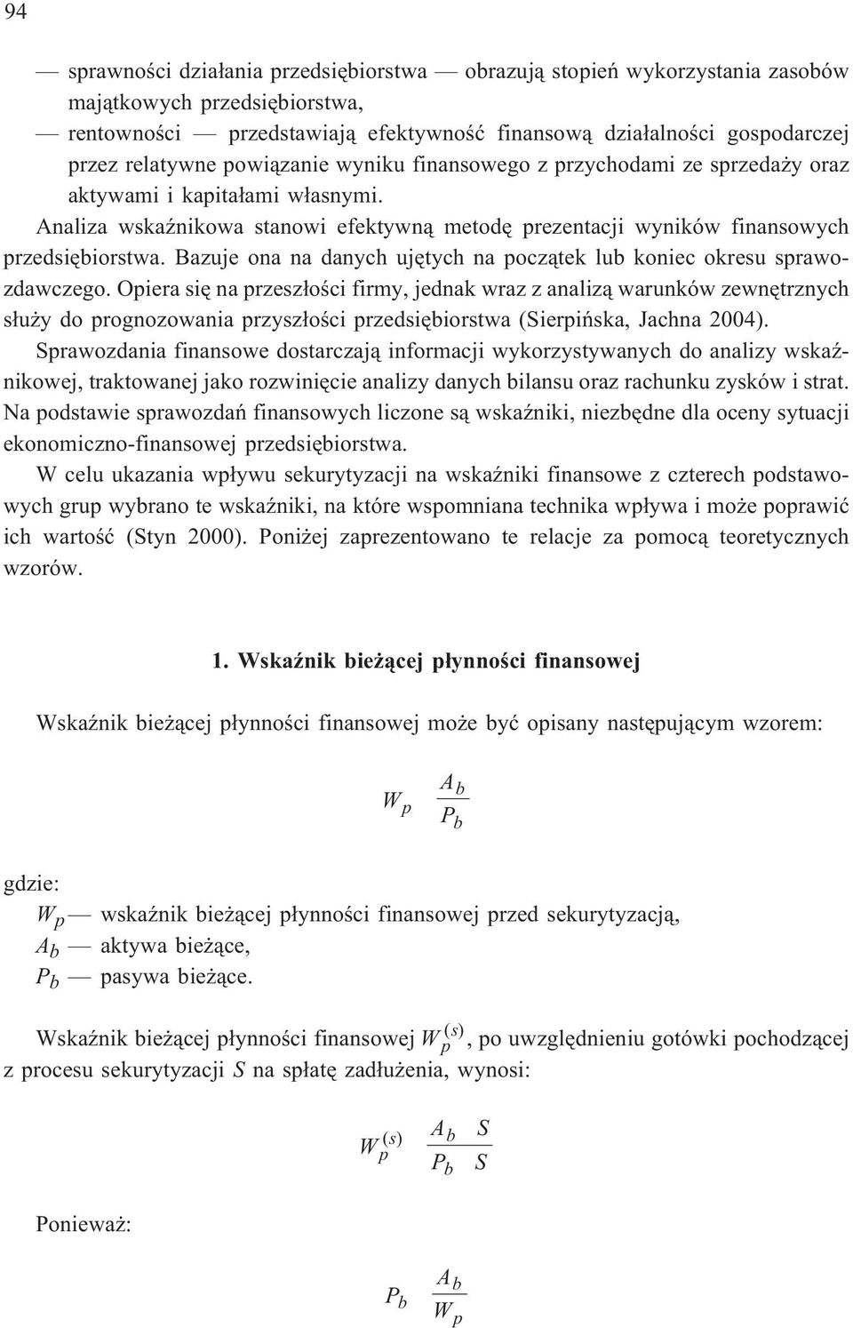 Bazuje ona na danych ujêtych na pocz¹tek lu koniec okresu sprawozdawczego.