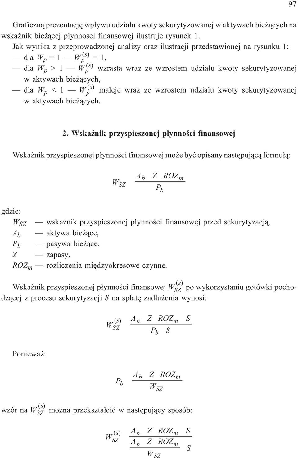 maleje wraz ze wzrostem udzia³u kwoty sekurytyzowanej w aktywach ie ¹cych. 97 2.