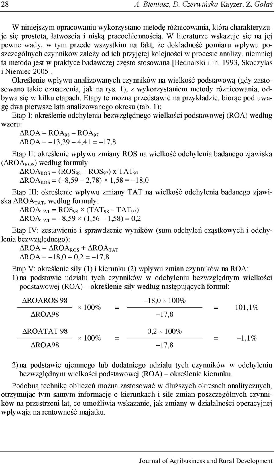 metoda jest w praktyce badawczej często stosowana [Bednarski i in. 1993, Skoczylas i Niemiec 2005].