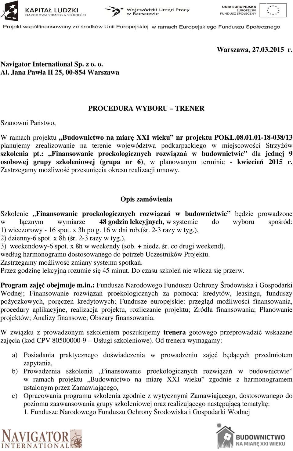 01-18-038/13 planujemy zrealizowanie na terenie województwa podkarpackiego w miejscowości Strzyżów szkolenia pt.