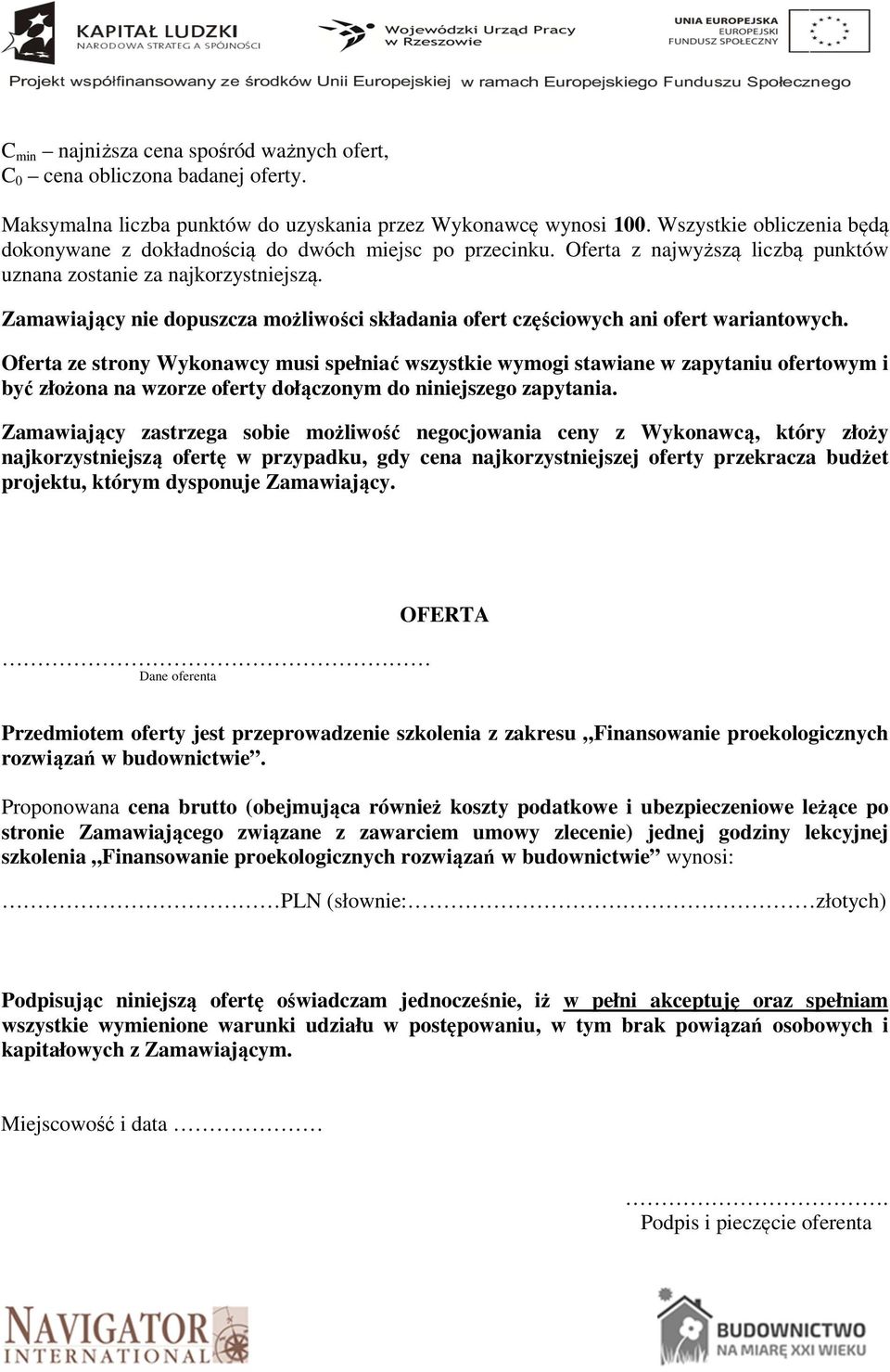 Zamawiający nie dopuszcza możliwości składania ofert częściowych ani ofert wariantowych.