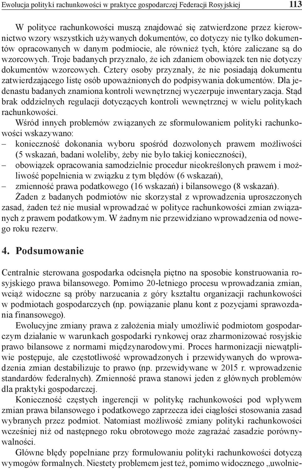Troje badanych przyznało, że ich zdaniem obowiązek ten nie dotyczy dokumentów wzorcowych.