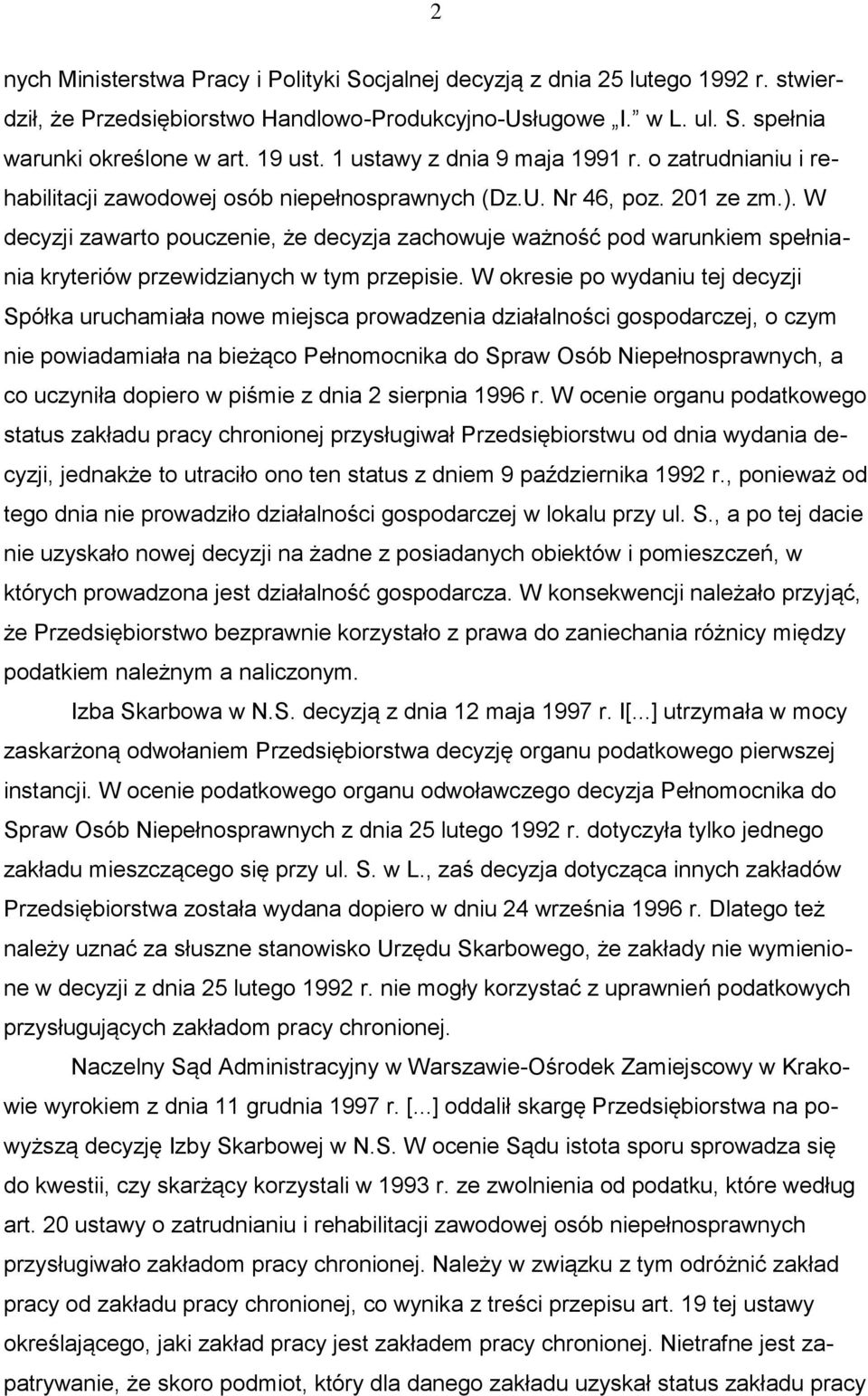 W decyzji zawarto pouczenie, że decyzja zachowuje ważność pod warunkiem spełniania kryteriów przewidzianych w tym przepisie.