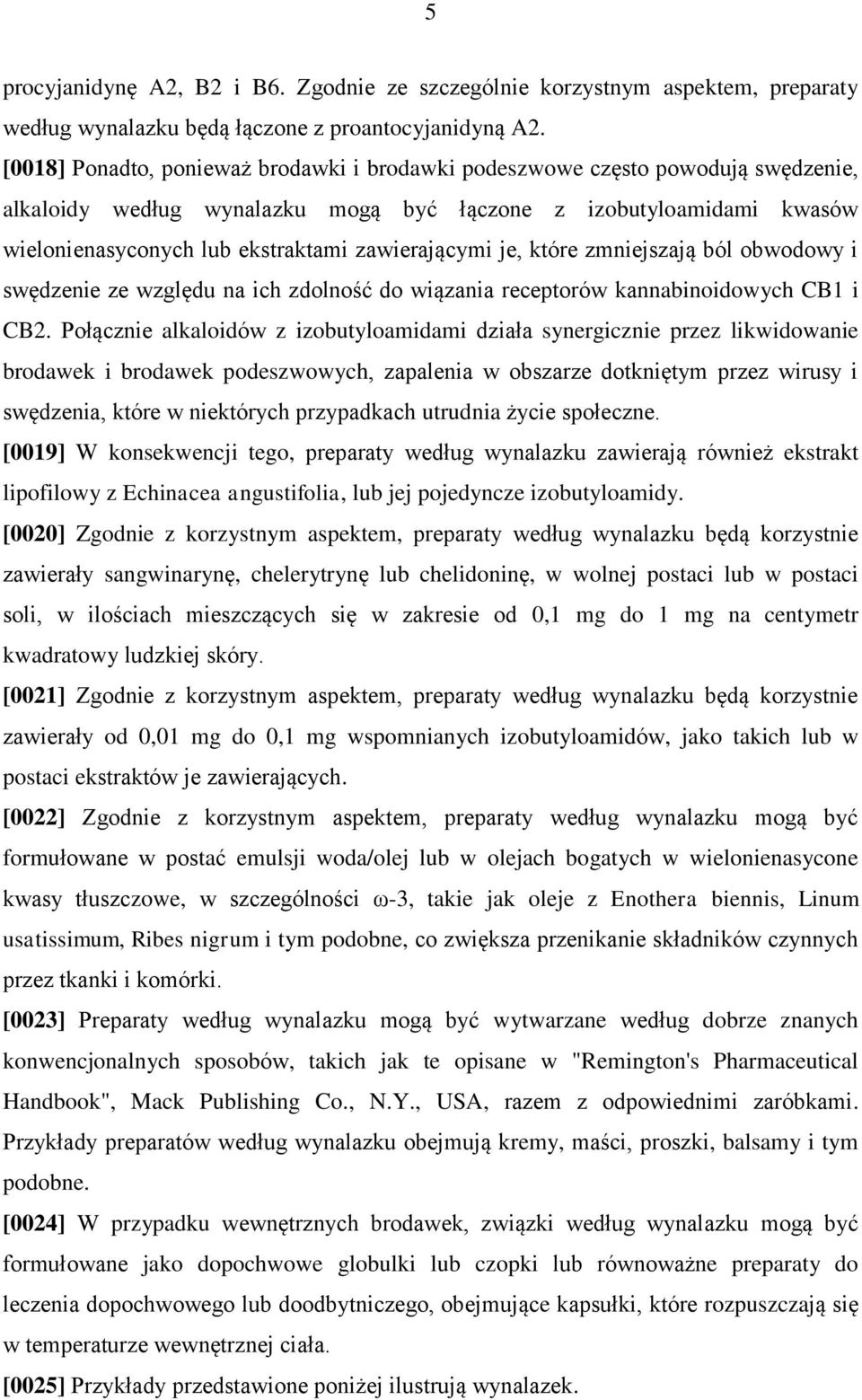 zawierającymi je, które zmniejszają ból obwodowy i swędzenie ze względu na ich zdolność do wiązania receptorów kannabinoidowych CB1 i CB2.