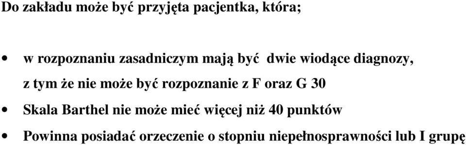 rozpoznanie z F oraz G 30 Skala Barthel nie może mieć więcej niż 40