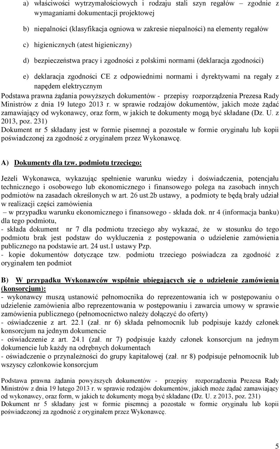 elektrycznym Podstawa prawna żądania powyższych dokumentów - przepisy rozporządzenia Prezesa Rady Ministrów z dnia 19 lutego 2013 r.