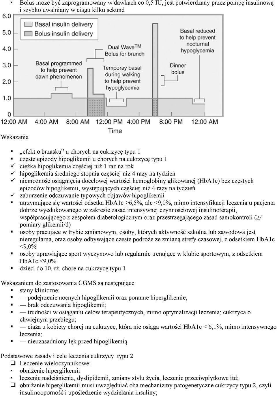 hemoglobiny glikowanej (HbA1c) bez częstych epizodów hipoglikemii, występujących częściej niż 4 razy na tydzień zaburzenie odczuwanie typowych objawów hipoglikemii utrzymujące się wartości odsetka