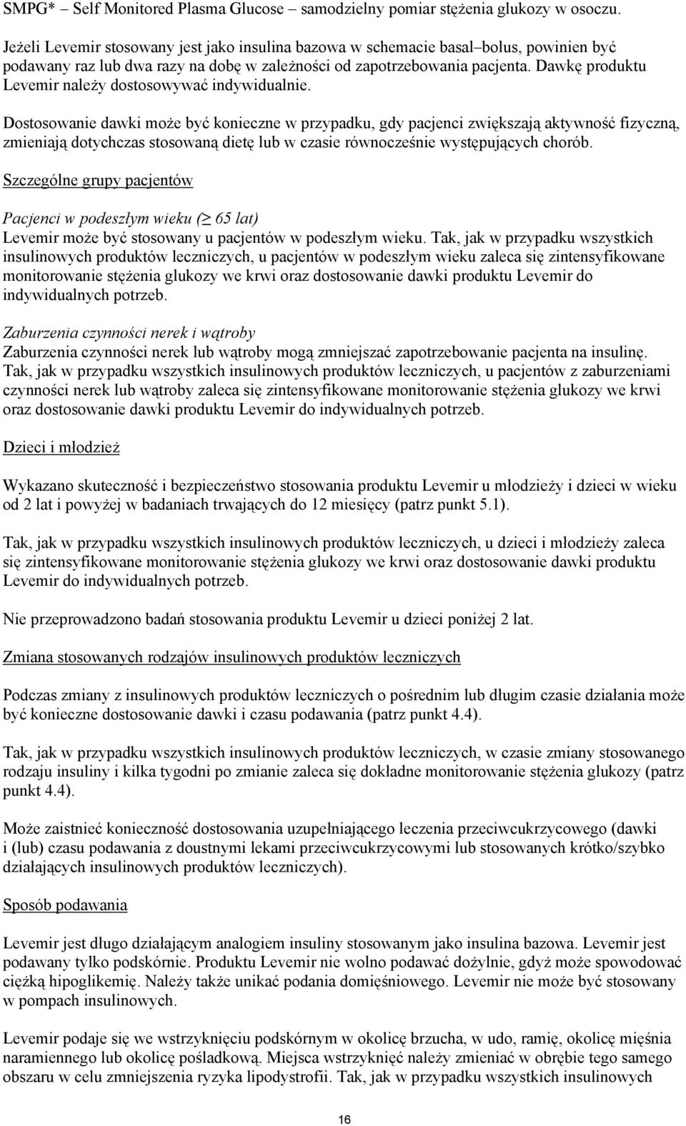 Dawkę produktu Levemir należy dostosowywać indywidualnie.