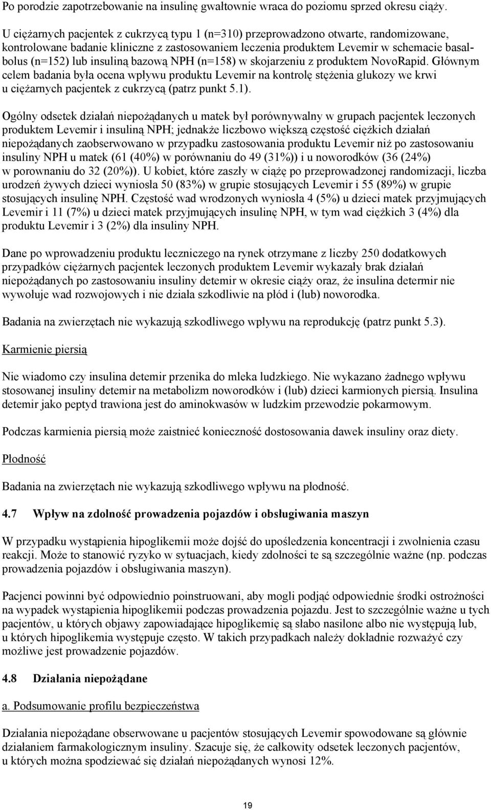 insuliną bazową NPH (n=158) w skojarzeniu z produktem NovoRapid.