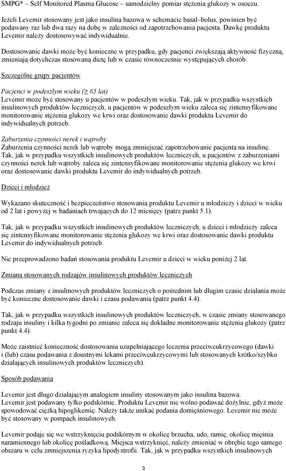 Dawkę produktu Levemir należy dostosowywać indywidualnie.