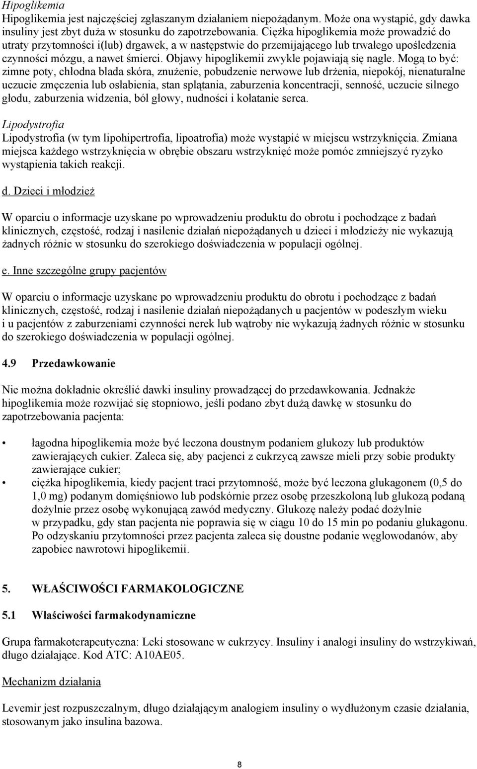 Objawy hipoglikemii zwykle pojawiają się nagle.