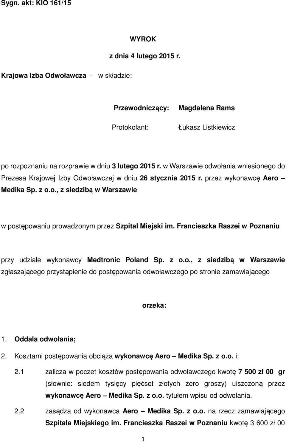 w Warszawie odwołania wniesionego do Prezesa Krajowej Izby Odwoławczej w dniu 26 stycznia 2015 r. przez wykonawcę Aero Medika Sp. z o.o., z siedzibą w Warszawie w postępowaniu prowadzonym przez Szpital Miejski im.
