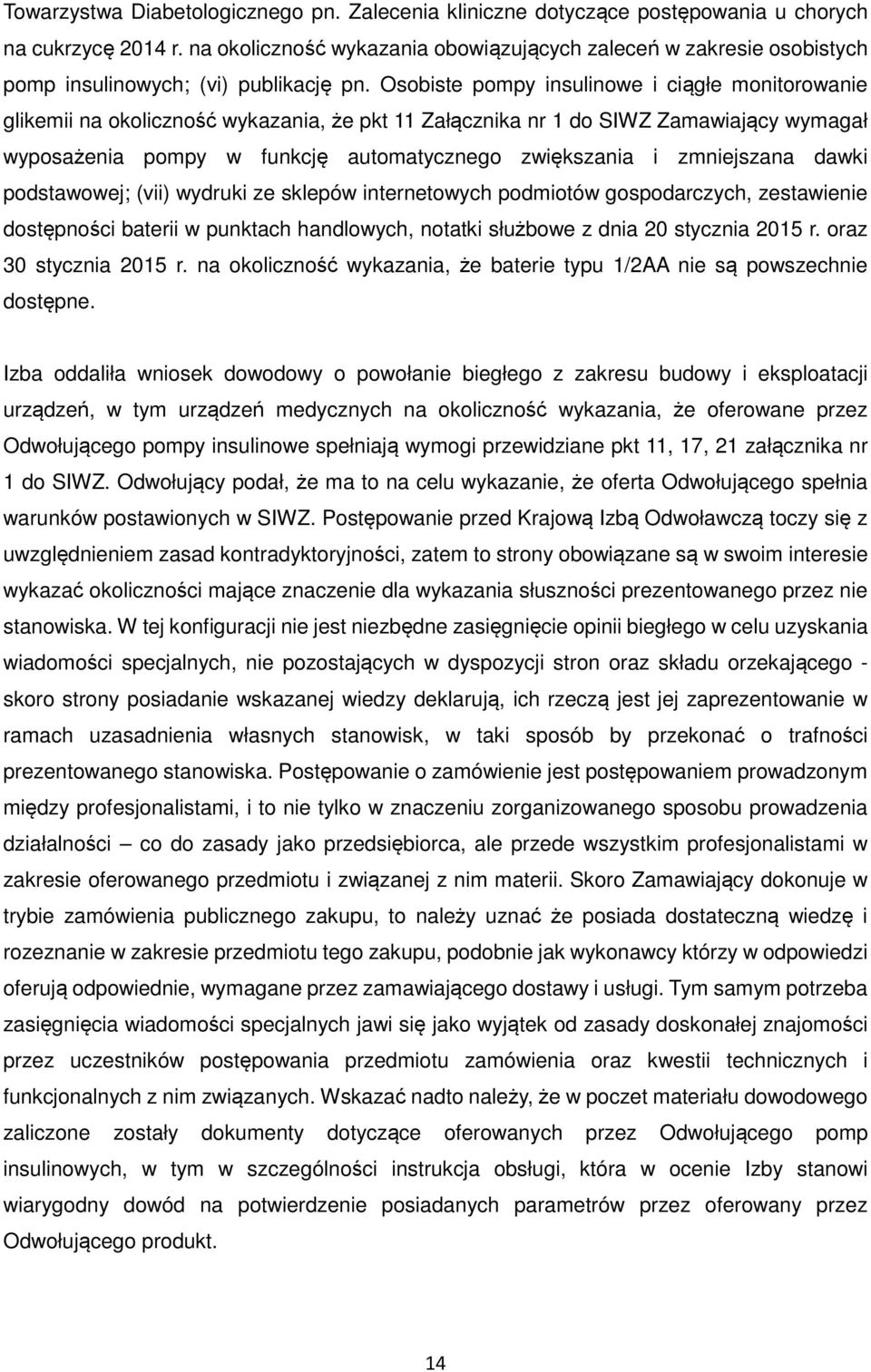 Osobiste pompy insulinowe i ciągłe monitorowanie glikemii na okoliczność wykazania, że pkt 11 Załącznika nr 1 do SIWZ Zamawiający wymagał wyposażenia pompy w funkcję automatycznego zwiększania i