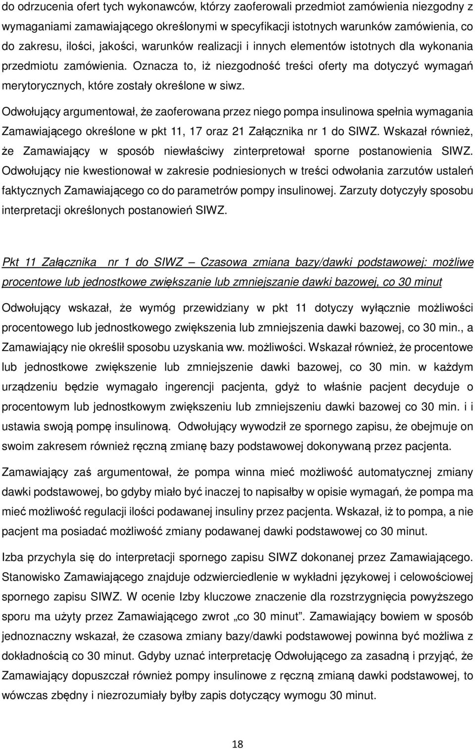 Oznacza to, iż niezgodność treści oferty ma dotyczyć wymagań merytorycznych, które zostały określone w siwz.