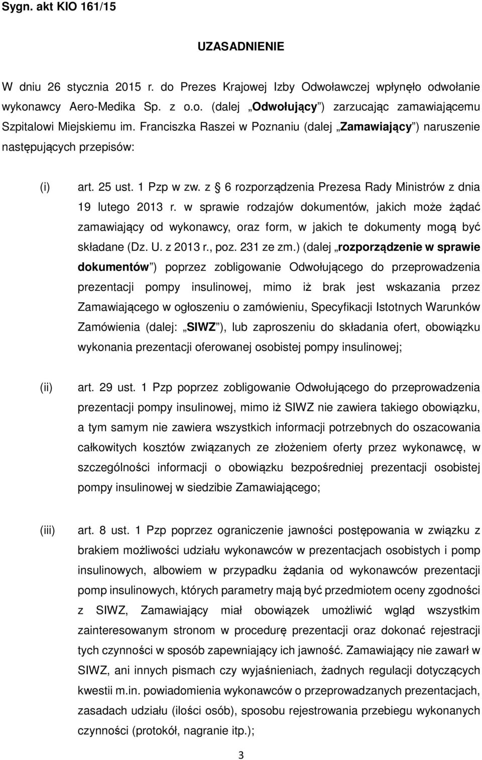w sprawie rodzajów dokumentów, jakich może żądać zamawiający od wykonawcy, oraz form, w jakich te dokumenty mogą być składane (Dz. U. z 2013 r., poz. 231 ze zm.