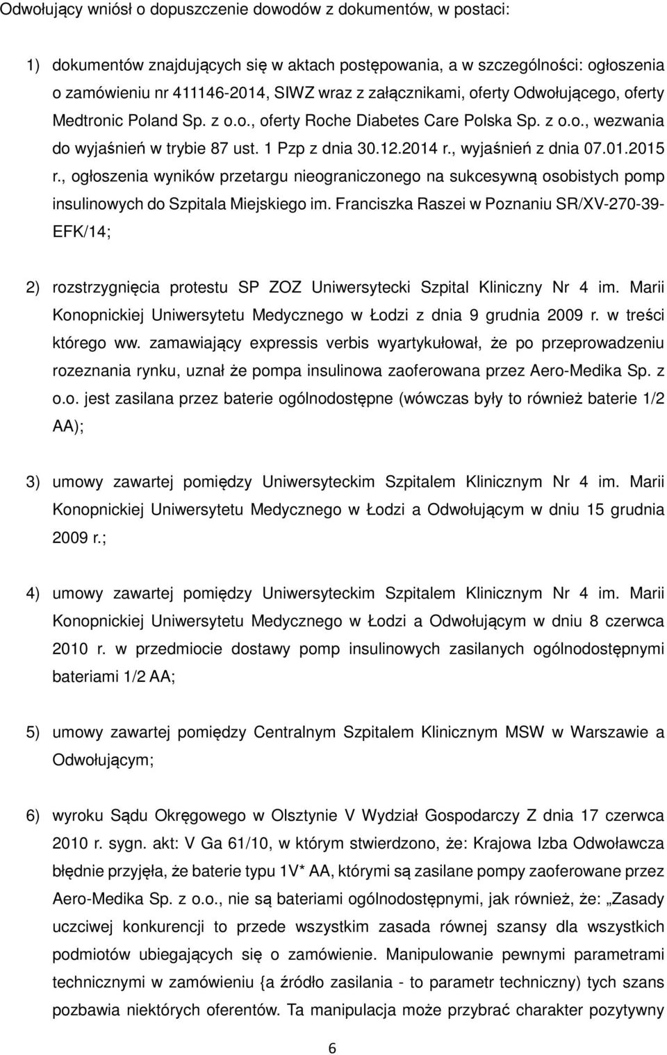 , wyjaśnień z dnia 07.01.2015 r., ogłoszenia wyników przetargu nieograniczonego na sukcesywną osobistych pomp insulinowych do Szpitala Miejskiego im.