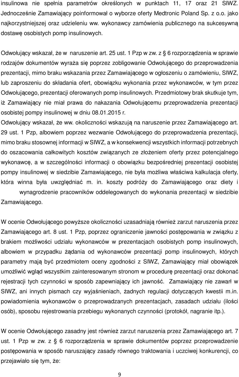 z 6 rozporządzenia w sprawie rodzajów dokumentów wyraża się poprzez zobligowanie Odwołującego do przeprowadzenia prezentacji, mimo braku wskazania przez Zamawiającego w ogłoszeniu o zamówieniu, SIWZ,