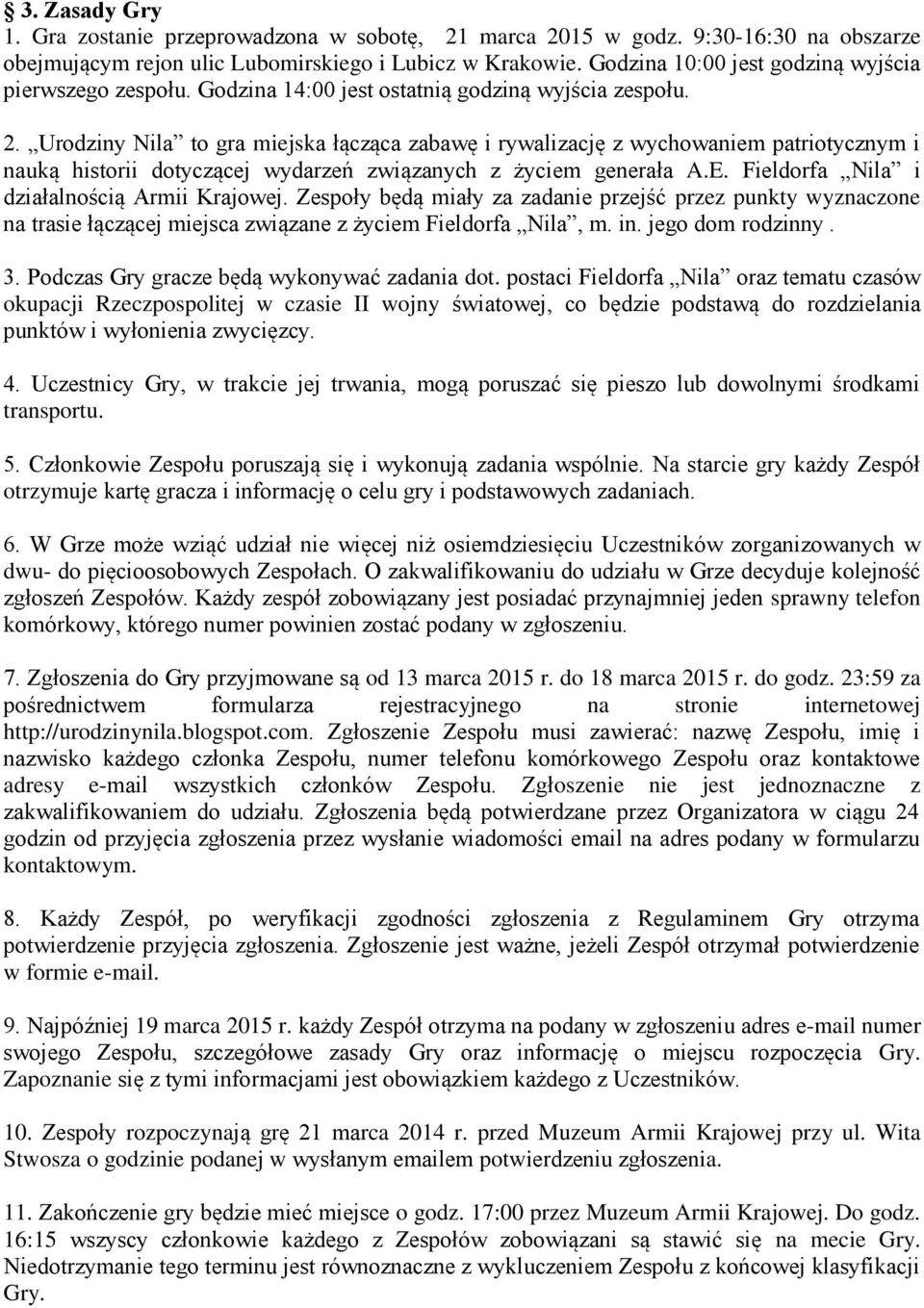 Urodziny Nila to gra miejska łącząca zabawę i rywalizację z wychowaniem patriotycznym i nauką historii dotyczącej wydarzeń związanych z życiem generała A.E.